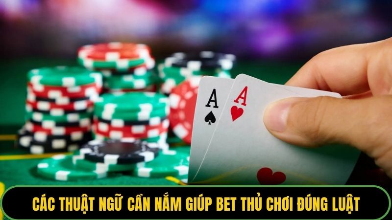 Các thuật ngữ cần nắm giúp bet thủ chơi đúng luật